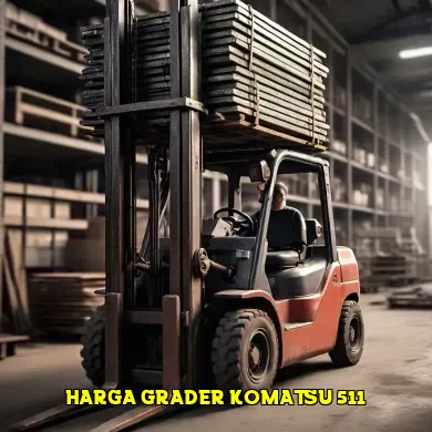 Harga Grader Komatsu 511 Baru dan Spesifikasi Terbaru